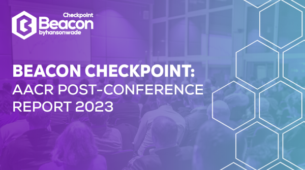 Beacon Checkpoint: AACR Post-Conference Report 2023
