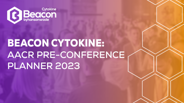 Beacon Cytokine: AACR Pre-Conference Planner 2023